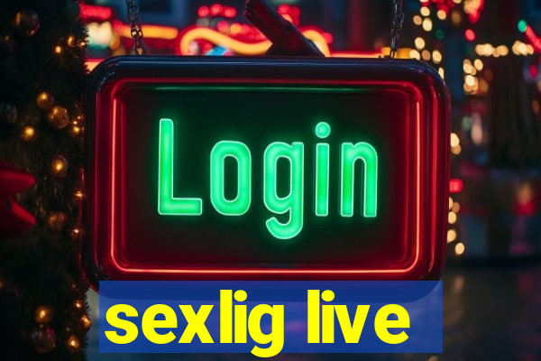 sexlig live